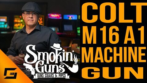 Colt M16A1 Machine Gun and 1-Q Tobacco with Calabash | Smokin' Guns