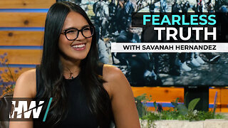 FEARLESS TRUTH WITH SAVANAH HERNANDEZ