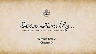 Terrible Times (2 Timothy 3)