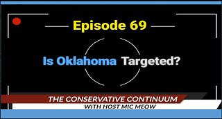 The Conservative Continuum, Episode 69: "Is Oklahoma Targeted?"