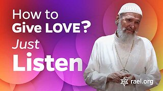 Maitreya Rael: How to Give Love: Just Listen (77-10-07)
