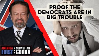 Proof the Democrats are in big trouble. Sebastian Gorka on AMERICA First