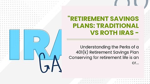 "Retirement Savings Plans: Traditional vs Roth IRAs - Which One is Right for You?" Things To Kn...