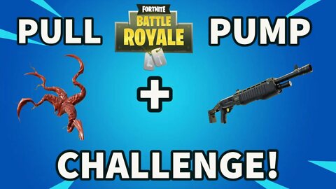 Fortnite Pull and Pump Challenge