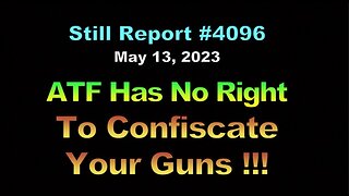 ATF Has No Right To Confiscate Your Guns, 4096