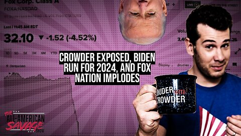 Crowder exposed, Biden announces for 2024, and Fox nation begins to implode.