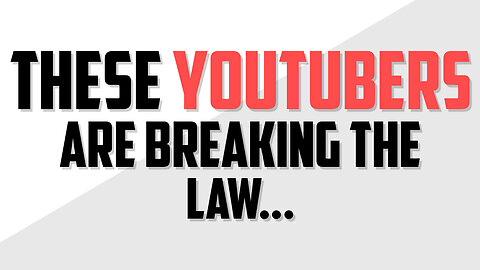 These YouTubers Are Breaking The Law..