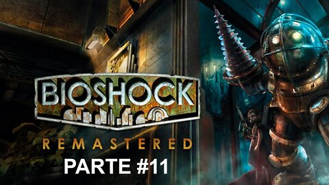 Bioshock Remastered - [Parte 11] - Dificuldade Sobrevivência - PT-BR - 60Fps - [HD]