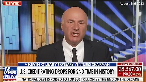 Dedollarization | US Credit Rating Drops for 2nd Time In U.S. History | "There Is No Way to Sugarcoat This." - O'Leary Ventures Chairman Kevin O'Leary