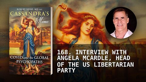 168. INTERVIEW WITH ANGELA MCARDLE, HEAD OF THE US LIBERTARIAN PARTY