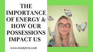 MUST WATCH!!! THE IMPORTANCE OF ENERGY & HOW POSSESSIONS IMPACT US