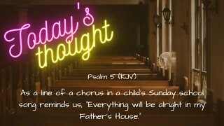 Daily Scripture and prayer | Psalm 5 |Today's Thoughts "Everything will be alright..."