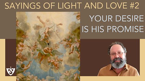 Sayings of Light and Love #2 - Your Desire is His Promise | Spiritual Reflections