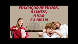 Educação de filhos, o limite, o não e a Bíblia