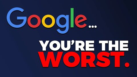Is Google just bad, or the absolute worst?