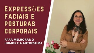 Expressões faciais e posturas corporais para melhorar o humor e a autoestima