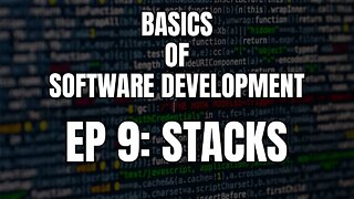 Basics of Software Development - Episode 9 Data Structures: stacks