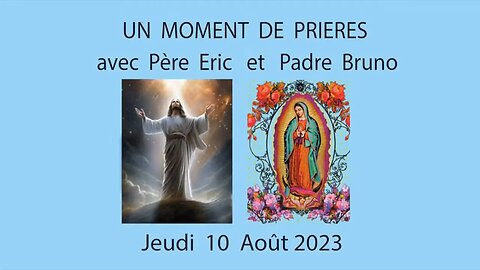 Un Moment de Prières avec Père Eric et Padre Bruno du 10.08.2023, Révélations ! Chrétiens d'Occident 222 abonnés