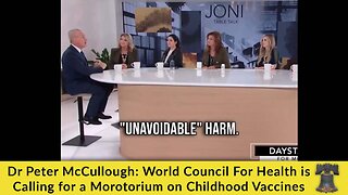 Dr Peter McCullough: World Council For Health is Calling for a Morotorium on Childhood Vaccines