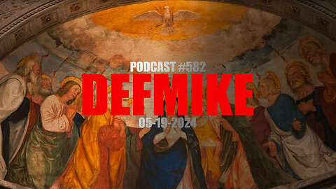 05.19.24 DEFMIKE PODCAST #582