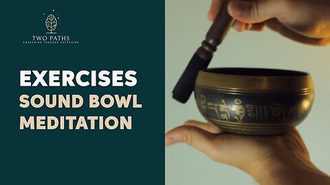 Exercises : Sound Bowl Meditation | Two Paths