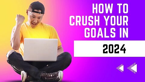 Crush Your Goals: A Guide to a Successful 2024