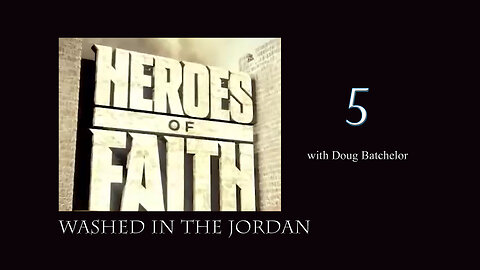 Heroes of Faith #5 - Washed in the Jordan by Doug Batchelor