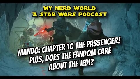 A Star Wars Podcast: Mandalorian Chapter 10 The Passenger