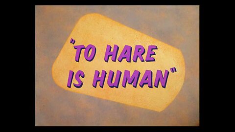 "To Hare Is Human" starring Wile E. Coyote and Bugs Bunny