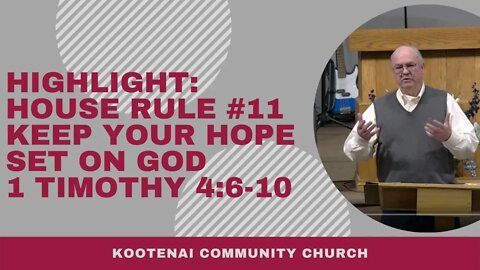 Highlight: House Rule #11 Keep Your Hope Set On God (1 Timothy 4:6-10)