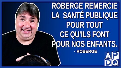 Roberge remercie la santé publique pour tout ce qu'ils font pour nos enfants.