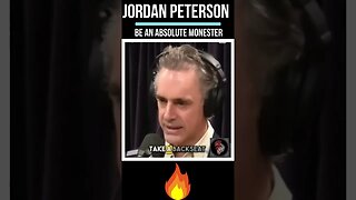 JORDAN PETERSON - you should be an ABSOLUTE MONSTER #inspiration