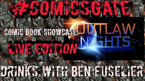 #Comicsgate Comic Book Showcase: Live Edition Ep 2...Drinks with Ben Fuselier of Outlaw Nights