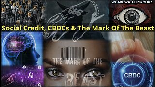 Social Credit, CBDCs & The Mark Of The Beast!