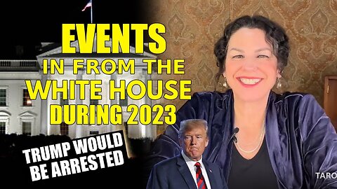 TAROT BY JANINE ☀️ EVENTS IN FROM THE WHITE HOUSE DURING 2023