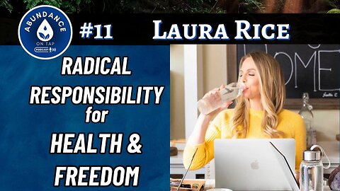 Taking Radical RESPONSIBILITY for your HEALTH & FREEDOM | Digital Marketing | Laura Rice #11