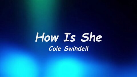 Cole Swindell - How Is She (Lyrics)