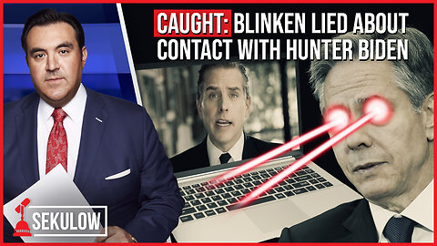 CAUGHT: Blinken Lied About Contact With Hunter Biden