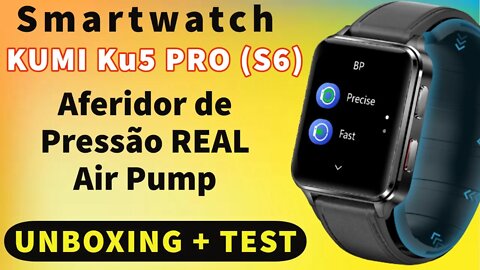 Smartwatch KUMI KU5 PRO S6 Medidor de Pressão Real Unboxing Test Air Pump Medical Device vs Huawei D