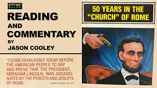 Fifty Years In the Church of Rome - Reading & Commentary by Pastor Cooley (Part 3)