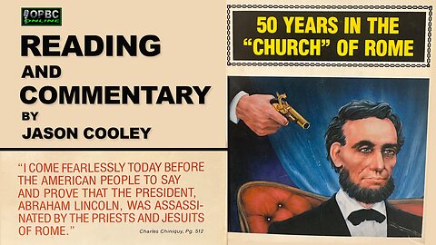 Fifty Years In the Church of Rome - Reading & Commentary by Pastor Cooley (Part 3)