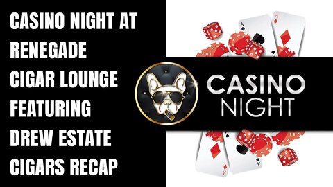Casino Night at Renegade cigar Lounge featuring Drew Estate Cigars