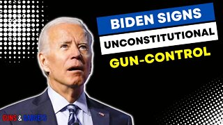Biden Signs Unconstitutional Gun-Control Bill Into Law