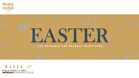 Easter - The Resurrection Changes Everything! || March 31, 2024