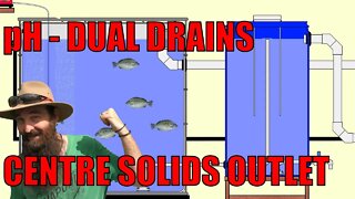 Aquaponics Design - Centre Solids Outlet, Dual Drains & pH