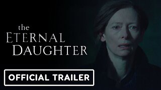 The Eternal Daughter - Official Trailer