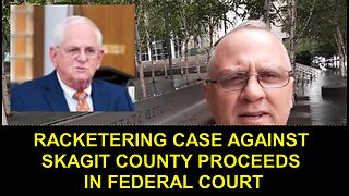 FEDERAL RACKETING CASE PROCEEDS AGAINST SKAGIT COUNTY