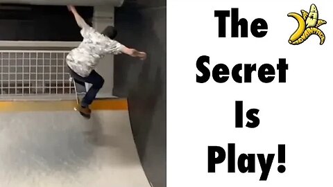 The Secret is Play!