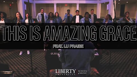 This Is Amazing Grace | LU Praise