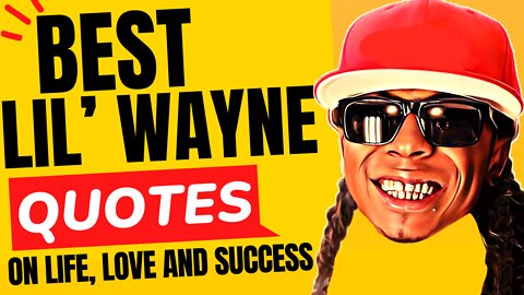 LIL WAYNE LIFE QUOTES: The Best Insights and Quotes